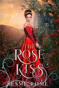 The cover of The Rose Kiss by Esme Rome, showing a young woman in a red dress standing before a castle and a rose garden.
